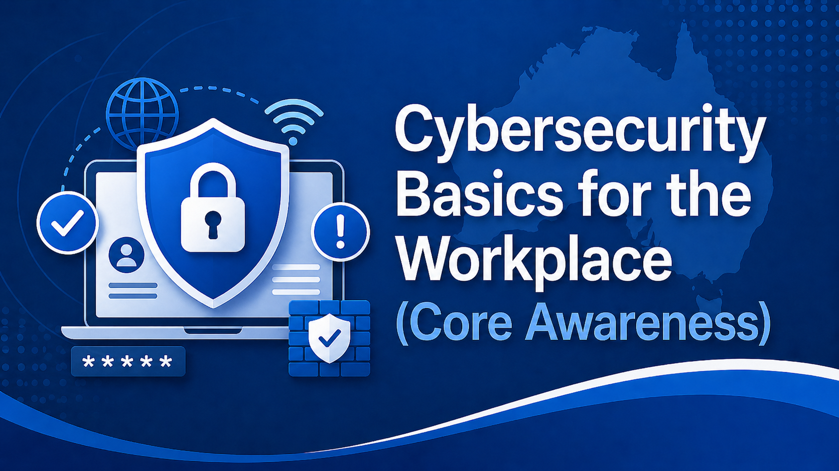 Cybersecurity Basics for the Workplace (Core Awareness)
